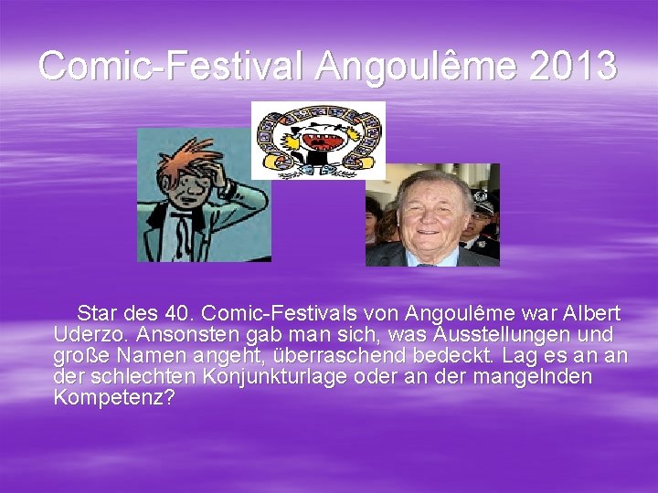 Comic-Festival Angoulême 2013 Star des 40. Comic-Festivals von Angoulême war Albert Uderzo. Ansonsten gab