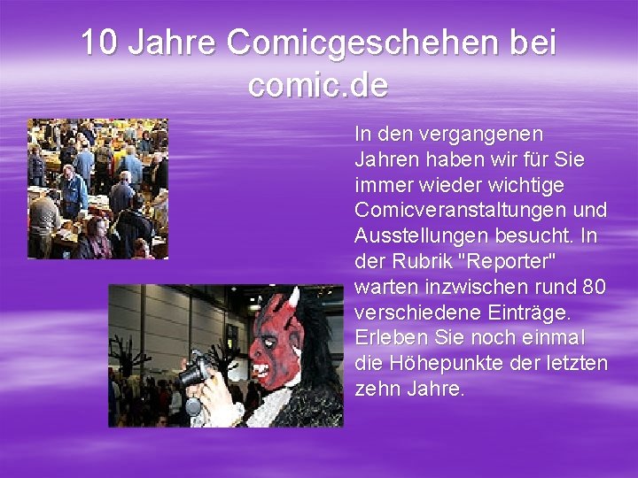 10 Jahre Comicgeschehen bei comic. de In den vergangenen Jahren haben wir für Sie