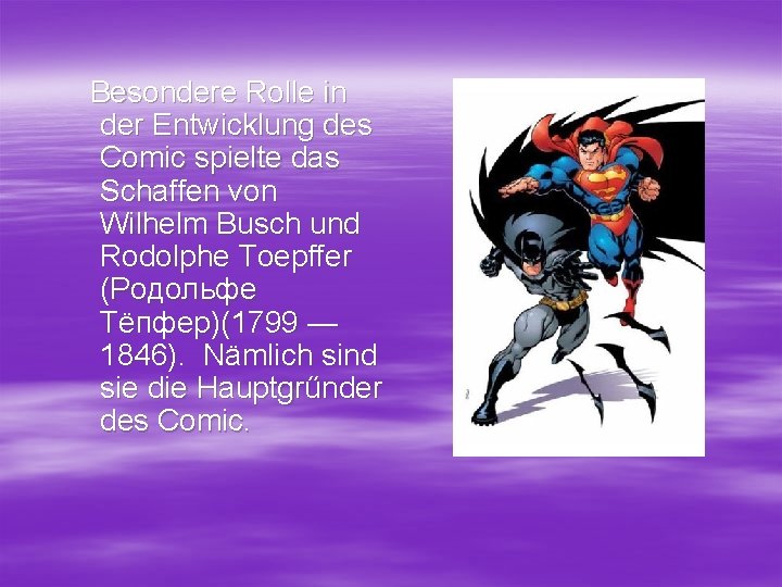 Besondere Rolle in der Entwicklung des Comic spielte das Schaffen von Wilhelm Busch und