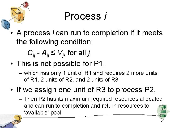 Process i • A process i can run to completion if it meets the Process i • A process i can run to completion if it meets the