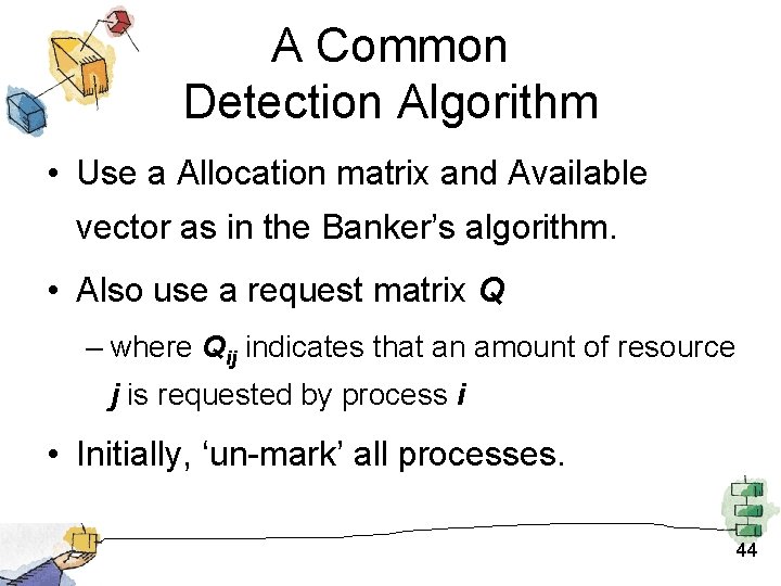 A Common Detection Algorithm • Use a Allocation matrix and Available vector as in A Common Detection Algorithm • Use a Allocation matrix and Available vector as in