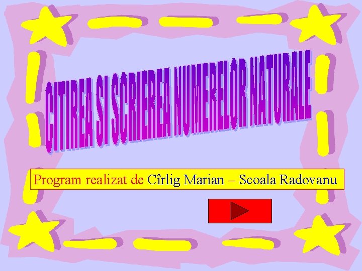 Program realizat de Cîrlig Marian – Scoala Radovanu 