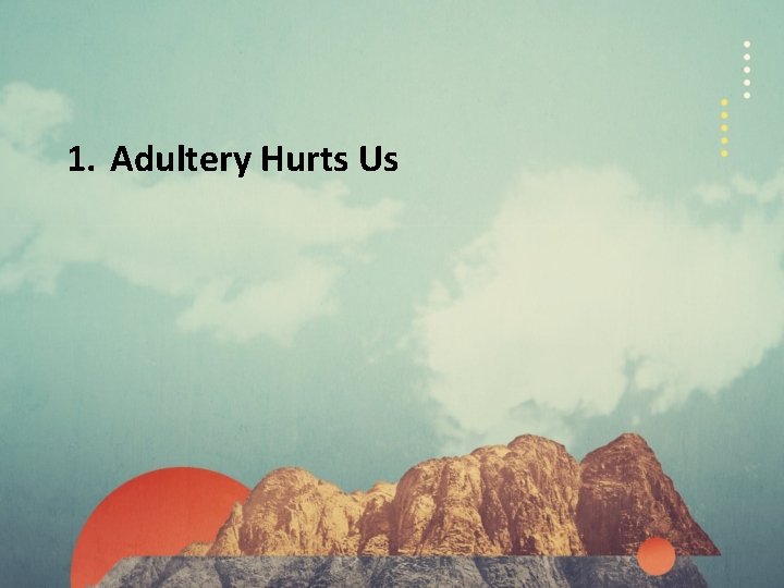 1. Adultery Hurts Us 