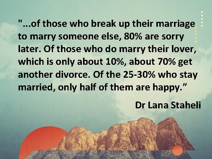 ". . . of those who break up their marriage to marry someone else,