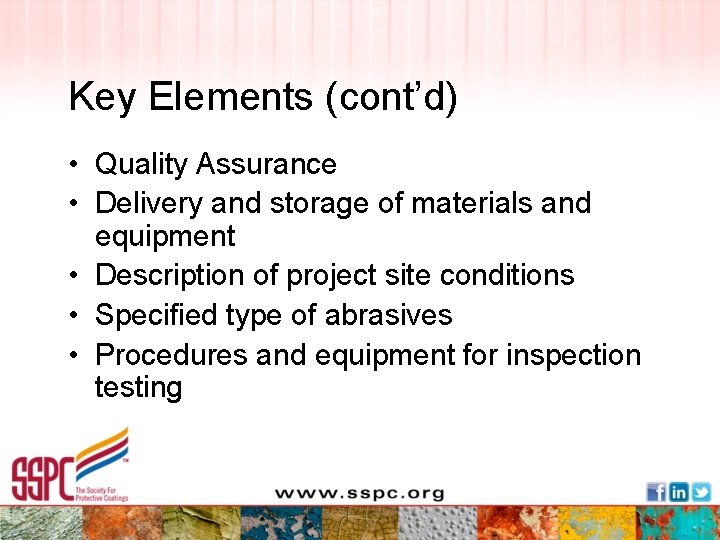 Key Elements (cont’d) • Quality Assurance • Delivery and storage of materials and equipment