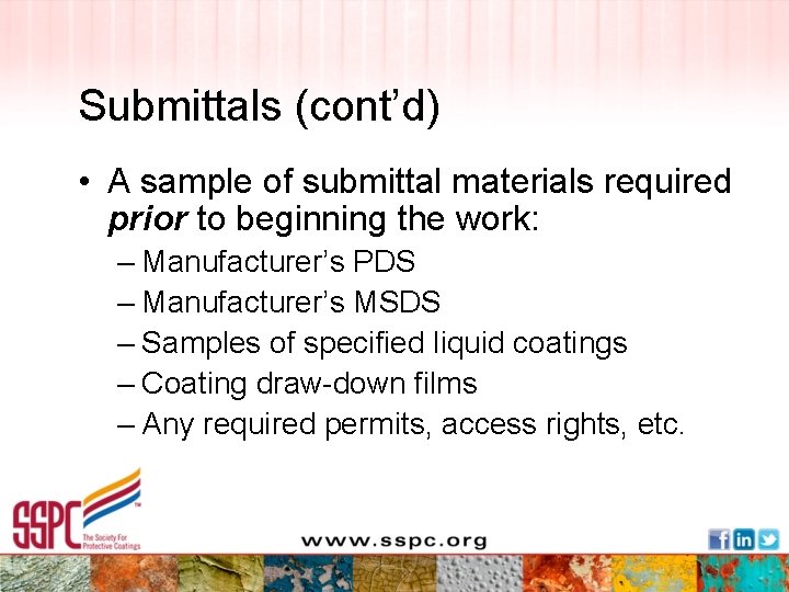 Submittals (cont’d) • A sample of submittal materials required prior to beginning the work:
