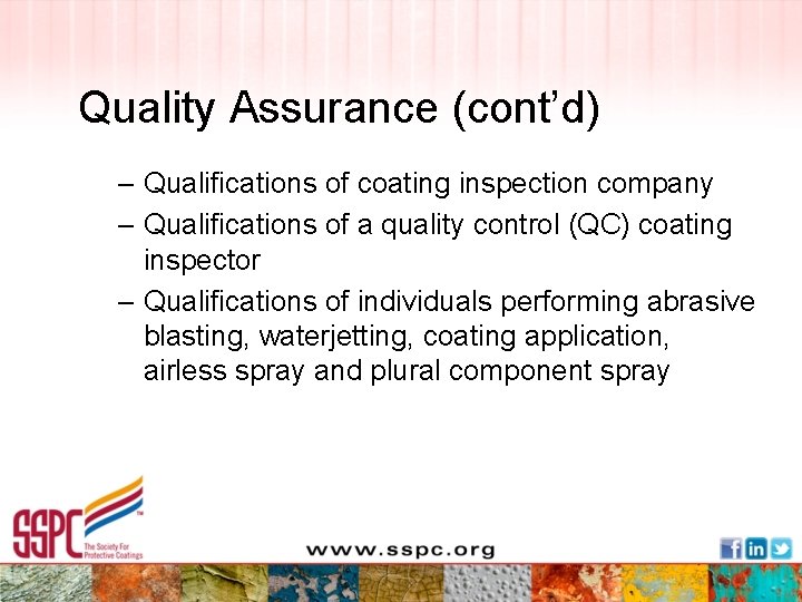 Quality Assurance (cont’d) – Qualifications of coating inspection company – Qualifications of a quality