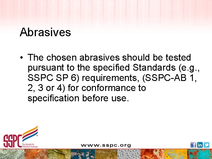Abrasives • The chosen abrasives should be tested pursuant to the specified Standards (e.