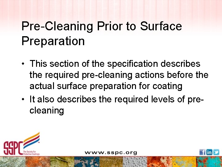 Pre-Cleaning Prior to Surface Preparation • This section of the specification describes the required