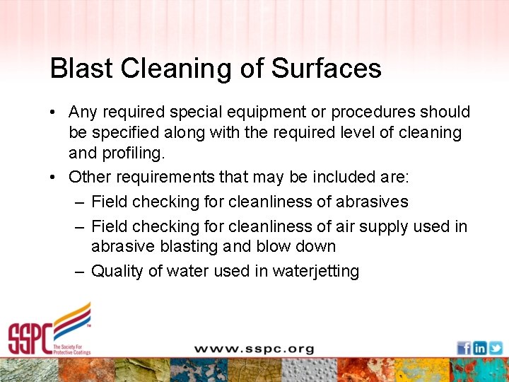 Blast Cleaning of Surfaces • Any required special equipment or procedures should be specified