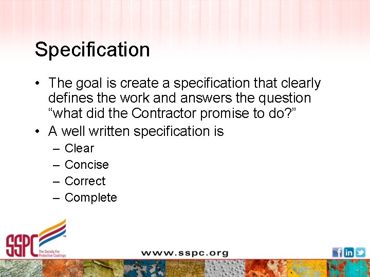 Specification • The goal is create a specification that clearly defines the work and