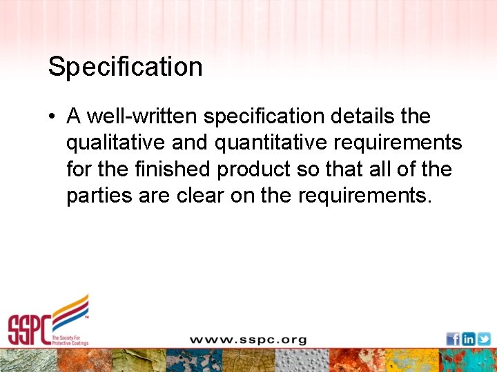 Specification • A well-written specification details the qualitative and quantitative requirements for the finished