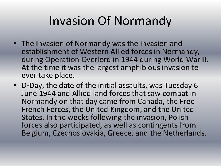 Invasion Of Normandy • The Invasion of Normandy was the invasion and establishment of