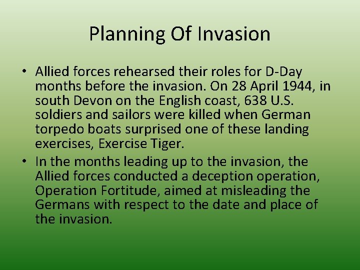 Planning Of Invasion • Allied forces rehearsed their roles for D-Day months before the