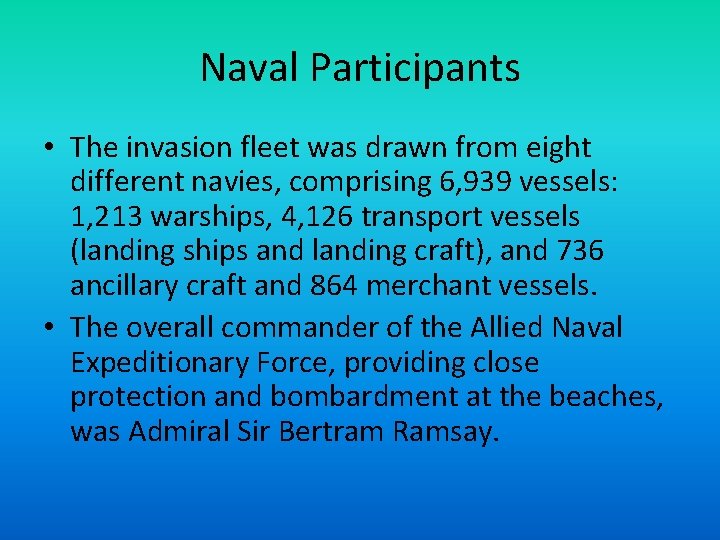Naval Participants • The invasion fleet was drawn from eight different navies, comprising 6,