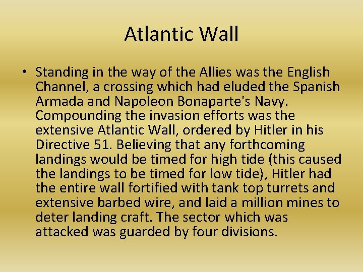 Atlantic Wall • Standing in the way of the Allies was the English Channel,