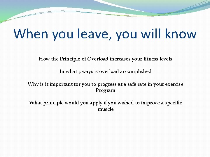 When you leave, you will know How the Principle of Overload increases your fitness