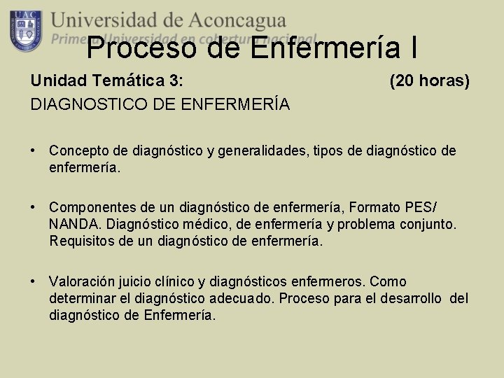 Proceso de Enfermería I Unidad Temática 3: DIAGNOSTICO DE ENFERMERÍA (20 horas) • Concepto