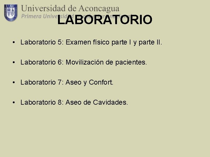 LABORATORIO • Laboratorio 5: Examen físico parte I y parte II. • Laboratorio 6: