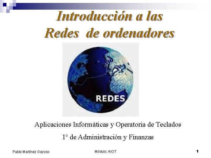 Introducción a las Redes de ordenadores Aplicaciones Informáticas y Operatoria de Teclados 1º de