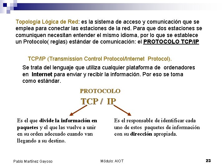 Topología Lógica de Red: es la sistema de acceso y comunicación que se emplea