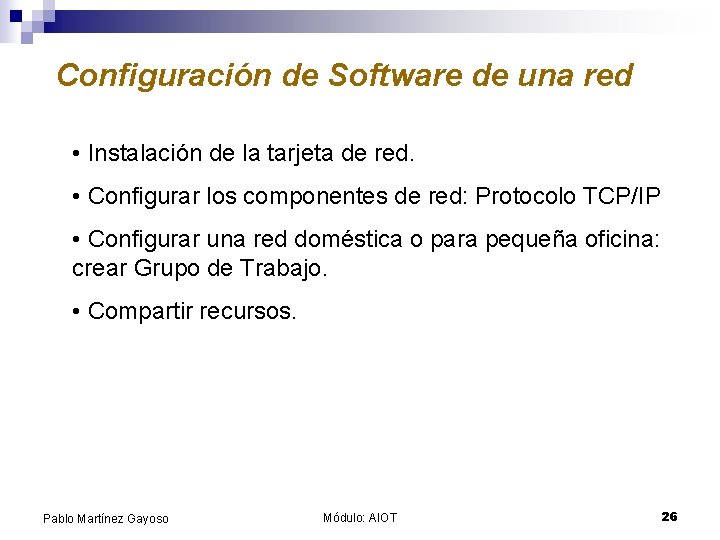 Configuración de Software de una red • Instalación de la tarjeta de red. •