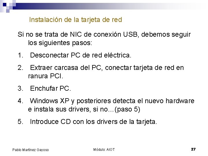 Instalación de la tarjeta de red Si no se trata de NIC de conexión