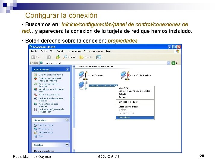 Configurar la conexión • Buscamos en: Inicicio/configuración/panel de control/conexiones de red…y aparecerá la conexión
