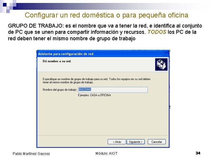 Configurar un red doméstica o para pequeña oficina GRUPO DE TRABAJO: es el nombre