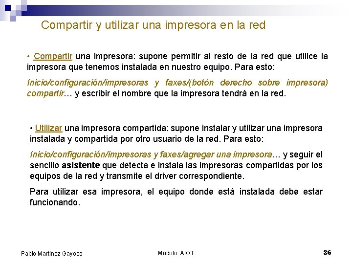 Compartir y utilizar una impresora en la red • Compartir una impresora: supone permitir