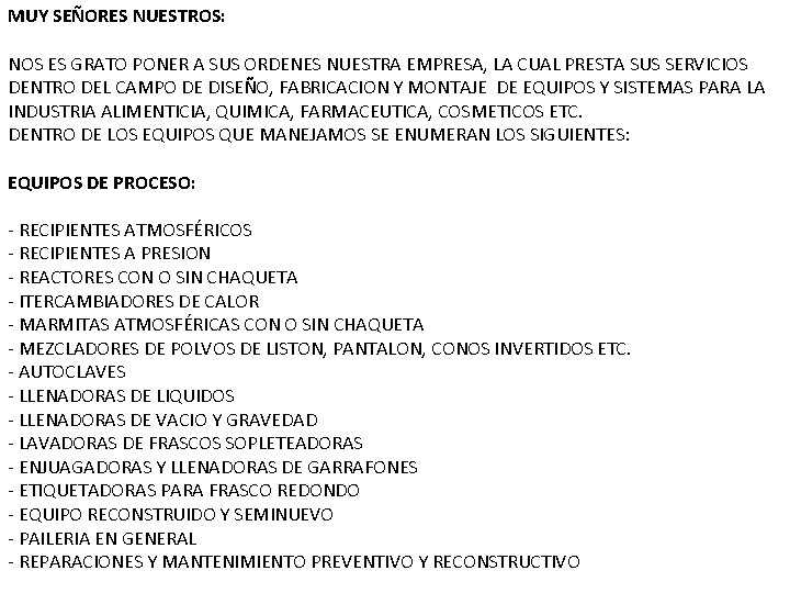 MUY SEÑORES NUESTROS: NOS ES GRATO PONER A SUS ORDENES NUESTRA EMPRESA, LA CUAL MUY SEÑORES NUESTROS: NOS ES GRATO PONER A SUS ORDENES NUESTRA EMPRESA, LA CUAL