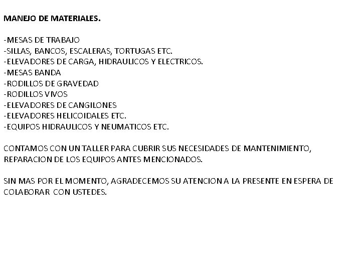MANEJO DE MATERIALES. -MESAS DE TRABAJO -SILLAS, BANCOS, ESCALERAS, TORTUGAS ETC. -ELEVADORES DE CARGA, MANEJO DE MATERIALES. -MESAS DE TRABAJO -SILLAS, BANCOS, ESCALERAS, TORTUGAS ETC. -ELEVADORES DE CARGA,
