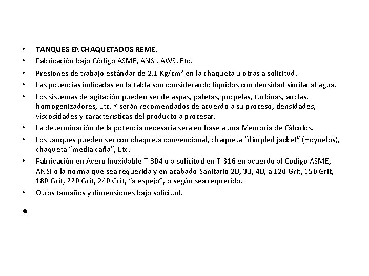 • • • TANQUES ENCHAQUETADOS REME. Fabricaciòn bajo Còdigo ASME, ANSI, AWS, Etc. • • • TANQUES ENCHAQUETADOS REME. Fabricaciòn bajo Còdigo ASME, ANSI, AWS, Etc.