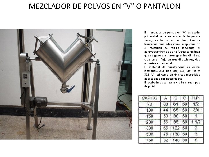 MEZCLADOR DE POLVOS EN “V” O PANTALON El mezclador de polvos en “V” es MEZCLADOR DE POLVOS EN “V” O PANTALON El mezclador de polvos en “V” es