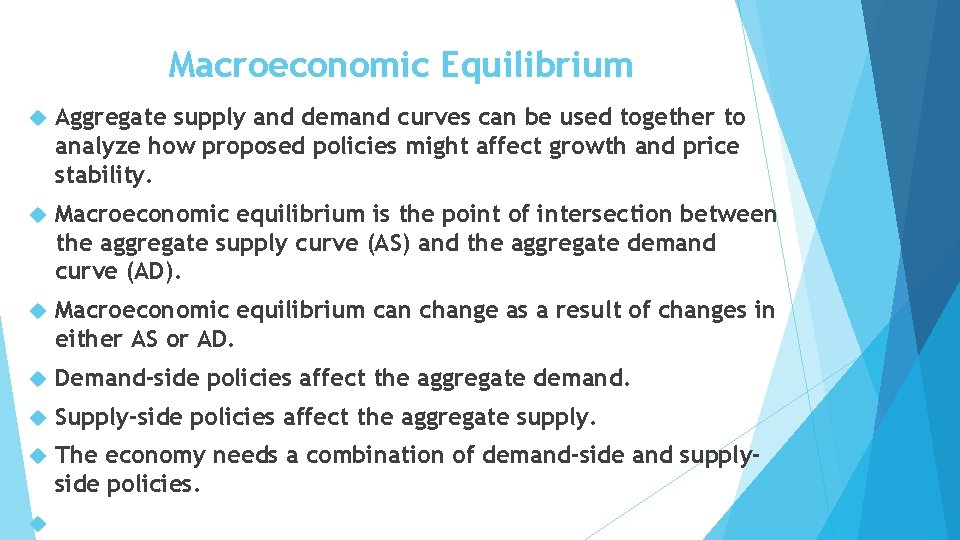 Macroeconomic Equilibrium Aggregate supply and demand curves can be used together to analyze how