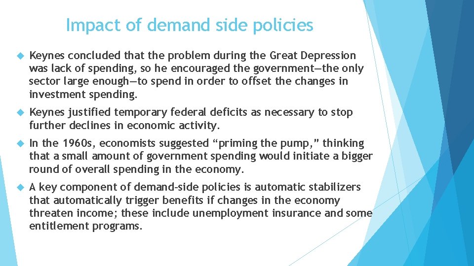 Impact of demand side policies Keynes concluded that the problem during the Great Depression