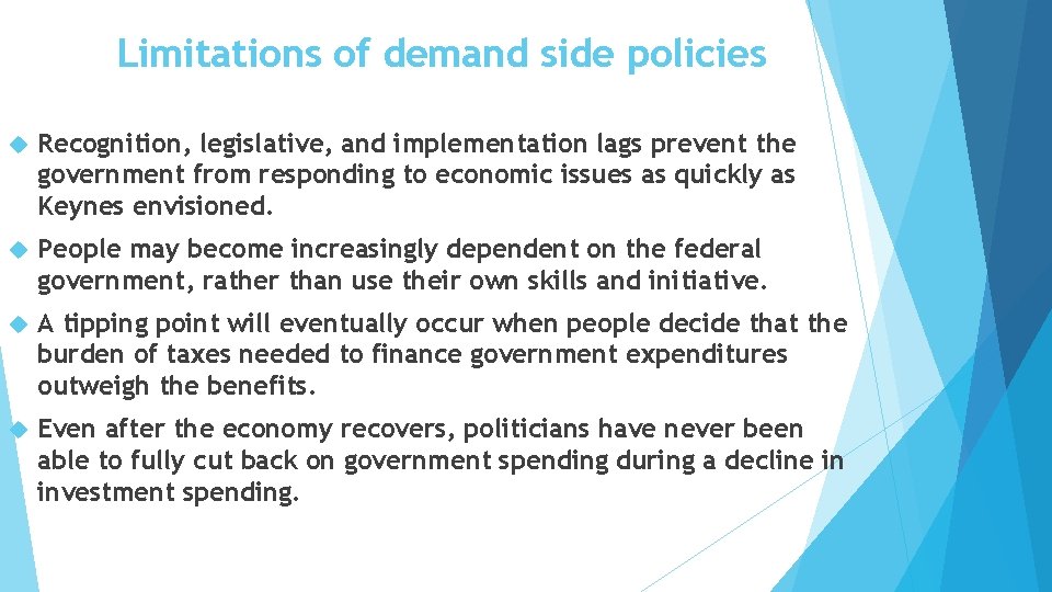 Limitations of demand side policies Recognition, legislative, and implementation lags prevent the government from