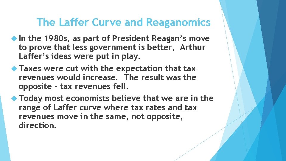 The Laffer Curve and Reaganomics In the 1980 s, as part of President Reagan’s