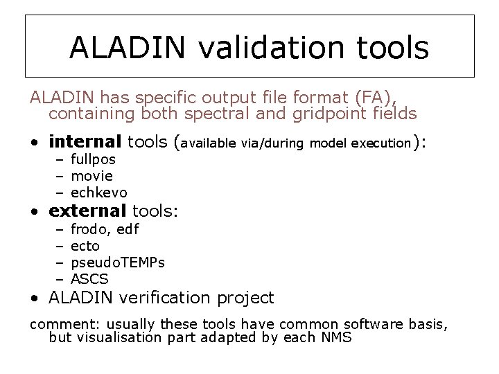 ALADIN validation tools ALADIN has specific output file format (FA), containing both spectral and