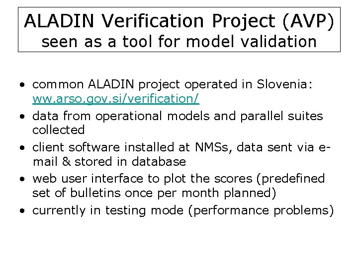 ALADIN Verification Project (AVP) seen as a tool for model validation • common ALADIN