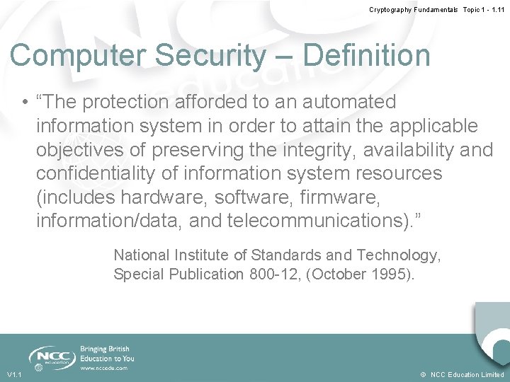 Cryptography Fundamentals Topic 1 - 1. 11 Computer Security – Definition • “The protection