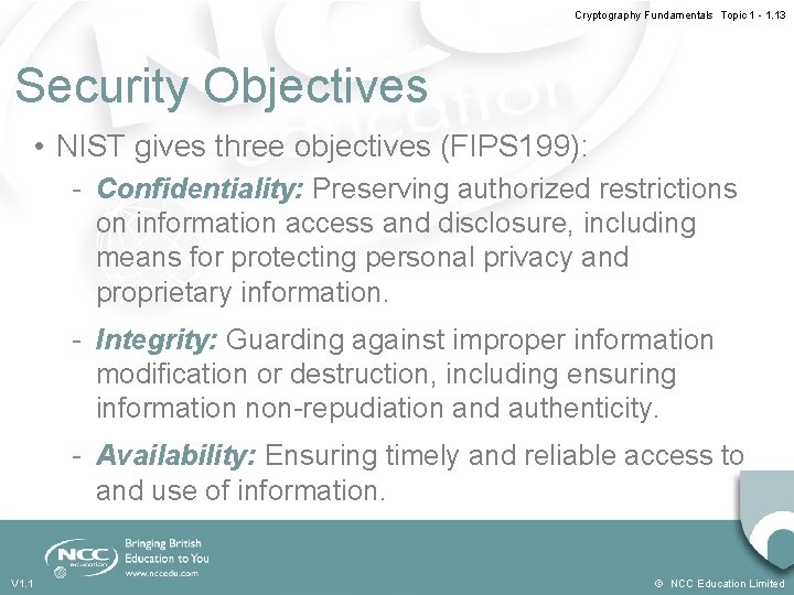 Cryptography Fundamentals Topic 1 - 1. 13 Security Objectives • NIST gives three objectives