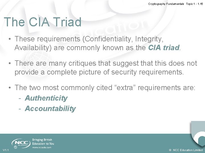 Cryptography Fundamentals Topic 1 - 1. 15 The CIA Triad • These requirements (Confidentiality,