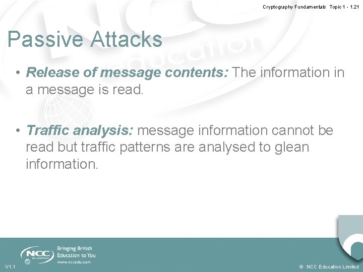Cryptography Fundamentals Topic 1 - 1. 21 Passive Attacks • Release of message contents: