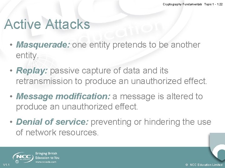 Cryptography Fundamentals Topic 1 - 1. 22 Active Attacks • Masquerade: one entity pretends