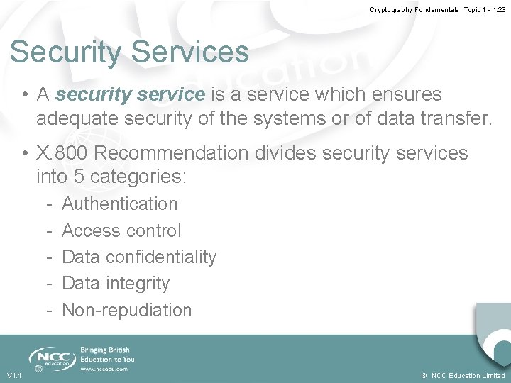 Cryptography Fundamentals Topic 1 - 1. 23 Security Services • A security service is