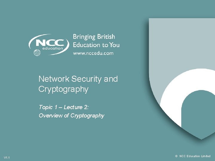Network Security and Cryptography Topic 1 – Lecture 2: Overview of Cryptography V 1.