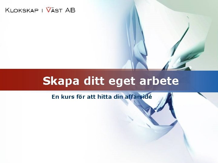 Skapa ditt eget arbete En kurs för att hitta din affärsidé 
