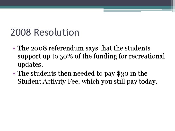 2008 Resolution • The 2008 referendum says that the students support up to 50%