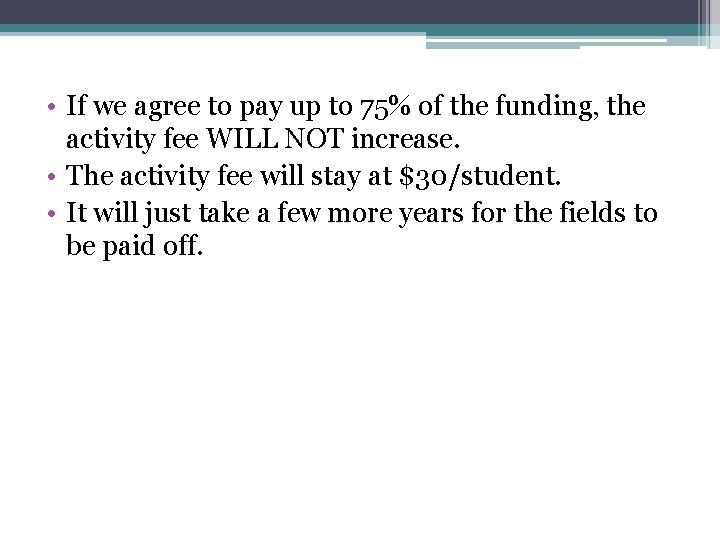  • If we agree to pay up to 75% of the funding, the